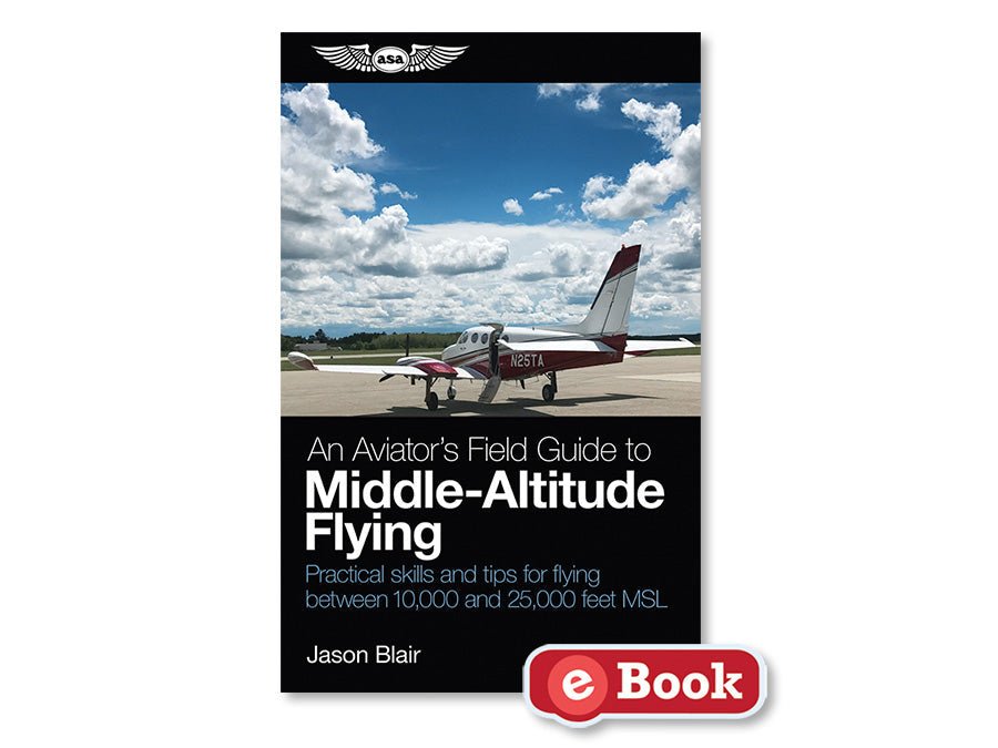 ASA - An Aviator's Field Guide to Middle-Altitude Flying, eBook | ASA-MIDALT-EB