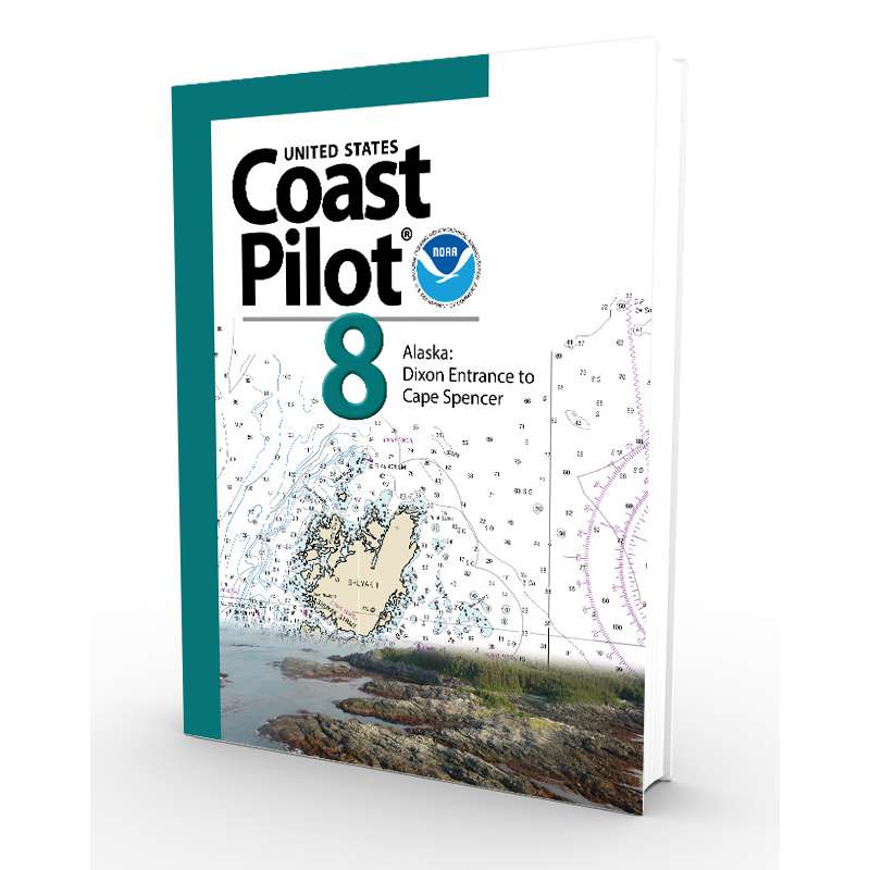 NOAA Coast Pilot 8: Alaska: Dixon Entrance to Cape Spencer (CURRENT EDITION)