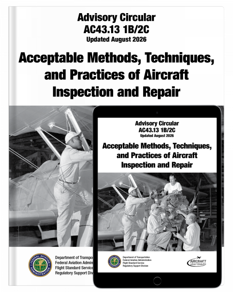FAA Advisory Circular AC 43.13-1B/2C, Acceptable Methods, Techniques, and Practices of Aircraft Inspection and Repair, updated August 2026.