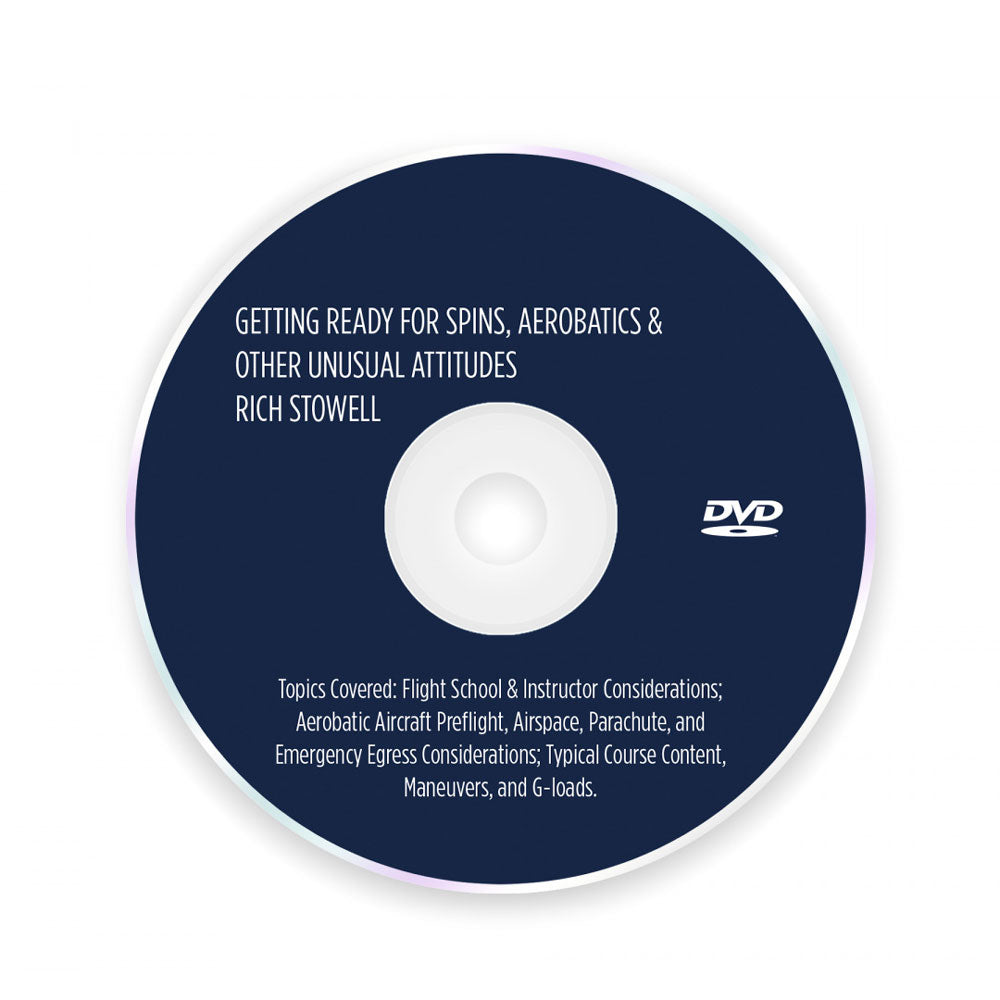 Getting Ready For Spins, Aerobatics & Unusual Attitudes DVD by Rich Stowell covering spin awareness and aerobatic-flight preparation