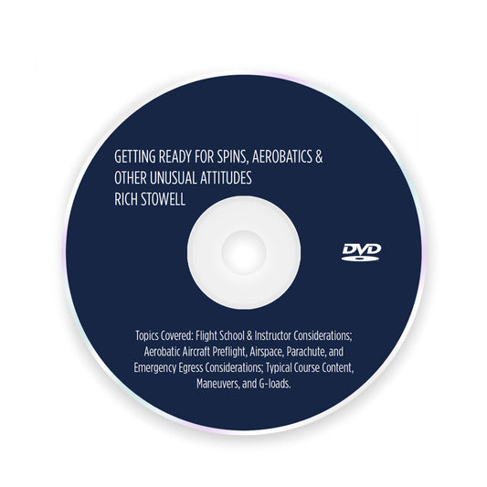 Getting Ready For Spins, Aerobatics & Unusual Attitudes DVD by Rich Stowell covering spin awareness and aerobatic-flight preparation