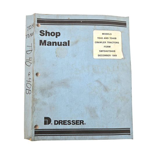 Dresser TD40 TD40B Crawler Tractors Service Manual SMTD40TD40B