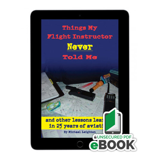 Things My Flight Instructor Never Told Me digital eBook for pilot training and aviation insight