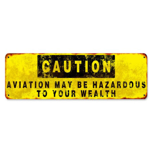Vintage Signs - Caution Aviation May Be Hazardous To You Wealth 20in x 5in | pts674